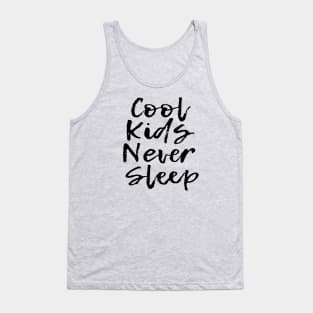 Cool Kids Never Sleep Tank Top